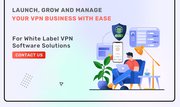 Launch,  Grow and Manage Your VPN Business With White Label VPN Softwar