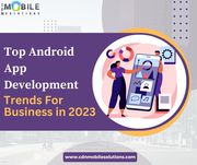 Top Android App Development Trends For Business In 2023 